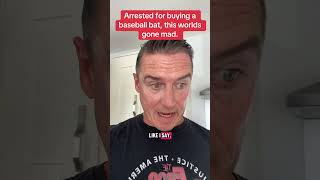 Arrested for buying a baseball bat this worlds gone mad. #viralvideo #viral #viralshorts #viralshort