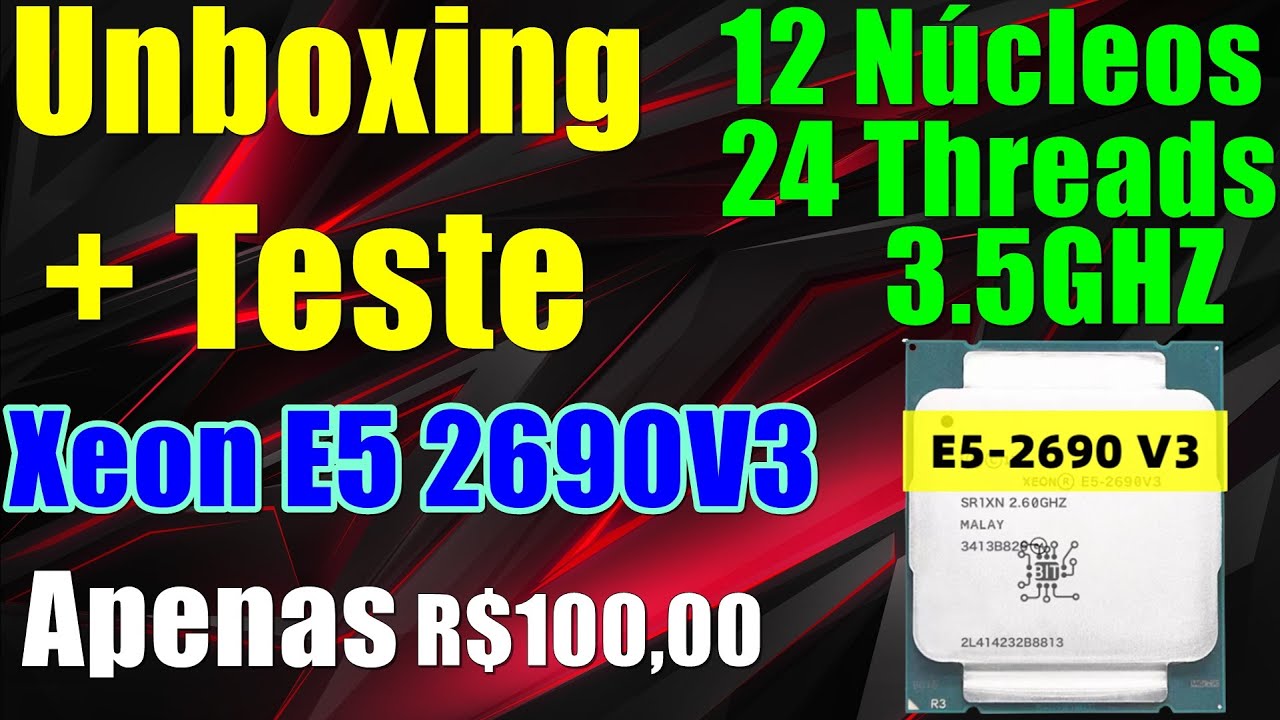 Unboxing Teste Xeon E5 2690V3 12 Nucleos 24 Threads 3 5GHZ Apenas R unboxing-teste-xeon-e5-2690v3-12-nucleos-24-threads-3-5ghz-apenas-r