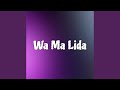 Wa Ma Lida 
