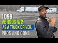 1099 truck driver vs W2. Which should I choose and why?&quot;