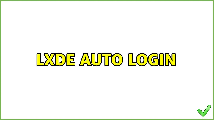 Ubuntu: LXDE Auto Login