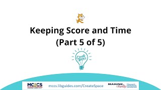 Intro to Scratch Coding: Keeping Score and Time (Part 5 of 5)