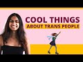 5 cool things about trans people ft. trans woman Meera Singhania Rehani