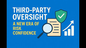 Third-Party Risk Oversight: A New Era of Risk Confidence