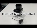 How to Connect the Transformer to the Fan