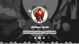 Küfürbaz Haydo - Eylülzade Official Cover Ai
