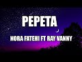 Nora Fatehi ft Ray Vanny - Pepeta مترجمة + Lyrics