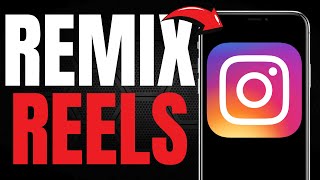 Remix Reels EASILY on Instagram! (UPDATED FULL GUIDE)