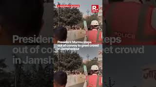 President Murmu Steps Out Of Convoy To Greet Crowd In Jamshedpur