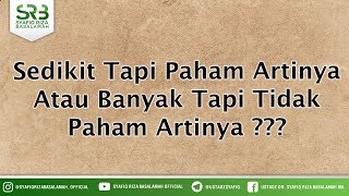 Sedikit Tapi Paham Artinya Atau Banyak Tapi Tidak Paham Artinya ???