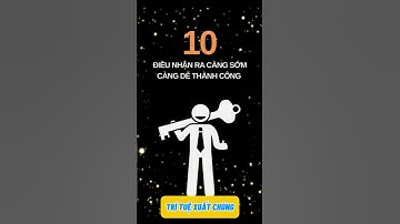 10 bạn nhận ra càng sớm càng dễ thành công #dongluc #trietlysong #kyluat #phattrienbanthan