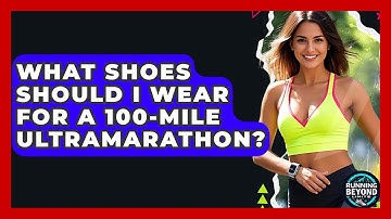 What Shoes Should I Wear For A 100-Mile Ultramarathon? - Running Beyond Limits