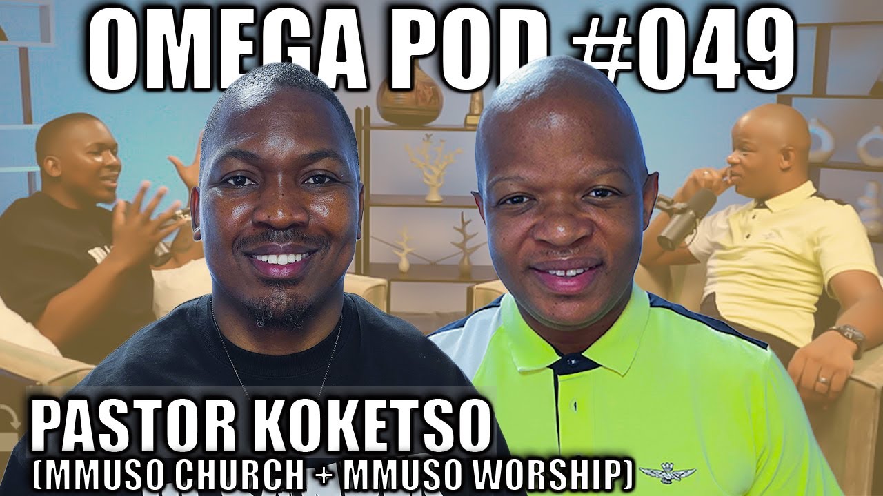 Pastor Koketso (Mmuso Church, Mmuso Worship) | Omega Pod #049