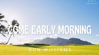 Don Williams - Come Early Morning (Lyrics)
