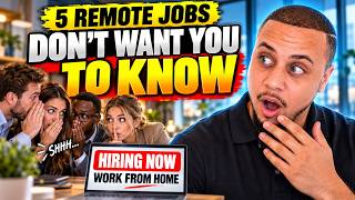 5 Remote Jobs They Don't Want You To Know About (Hiring Right Now Work From Home)