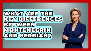 What Are The Key Differences Between Montenegrin And Serbian? - TalkingSoutheastEurope