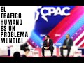 El trafico humano es un PROBLEMA GLOBAL - CPAC USA 2023