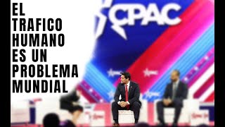 El trafico humano es un PROBLEMA GLOBAL - CPAC USA 2023