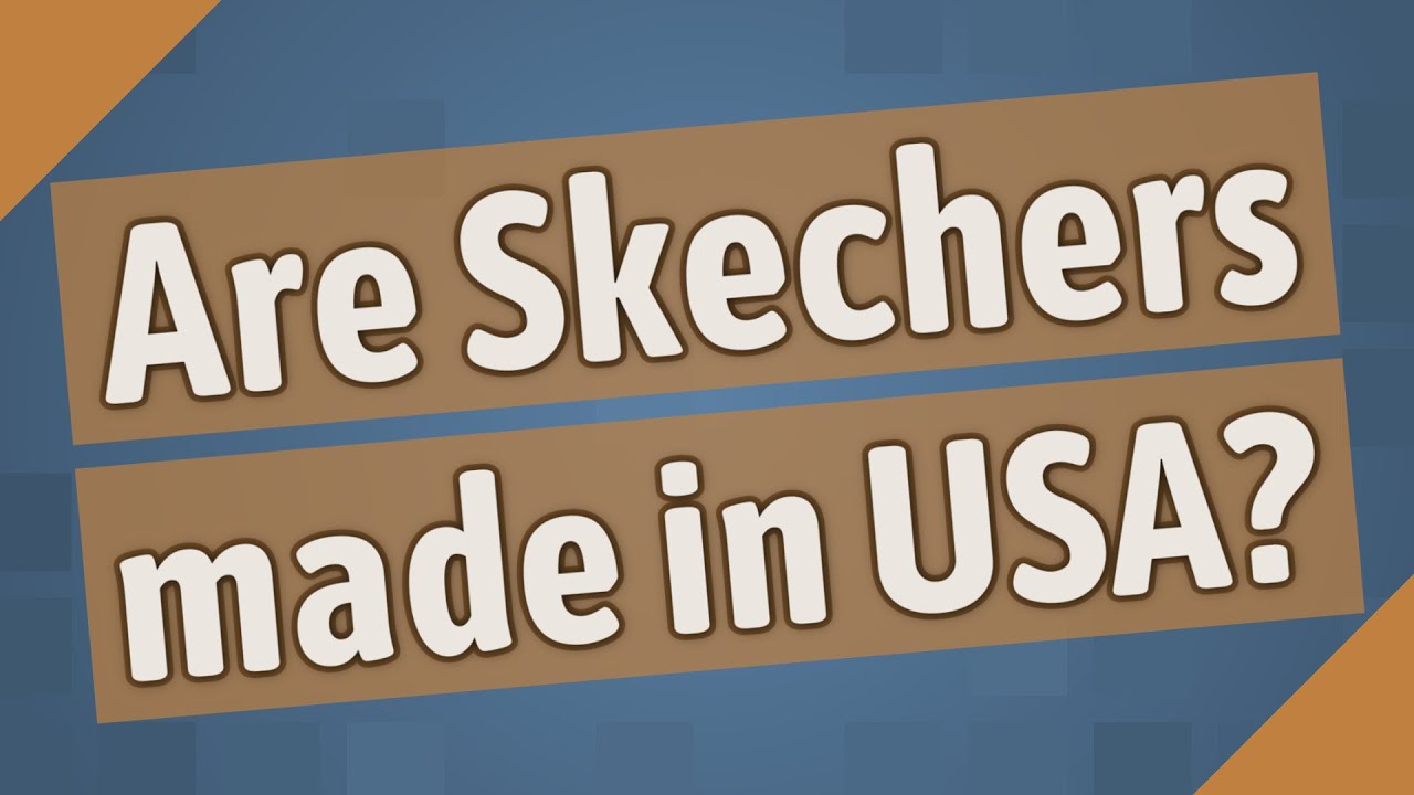 are skechers made in the usa