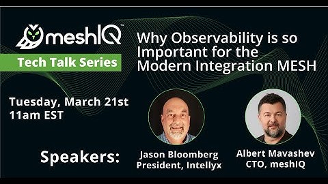 TechTalk: Why Observability is so Important for the Modern Integration MESH
