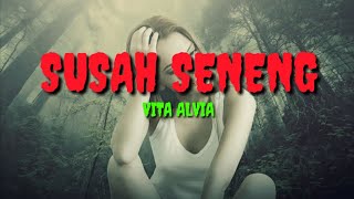 SUSAH SENENG - VITA ALVIA