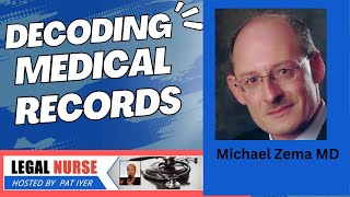 Decoding Medical Records - Tips and Techniques for Expert Witnesses - Dr. Michael Zema and Pat Iyer
