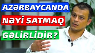 Azərbaycanda Hansı Məhsulları Satmaq Daha Gəlirlidir? Onlayn Biznes Qurmaq Haqqında - Elşad Rael