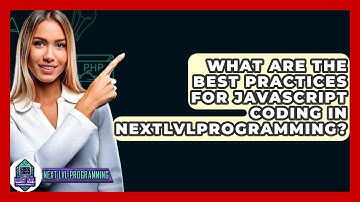 What Are the Best Practices for JavaScript Coding in NextLVLProgramming? - Next LVL Programming