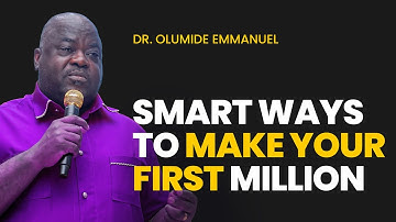 SMART WAYS TO MAKE YOUR FIRST MILLION - Dr. Olumide Emmanuel #dancreateswealth