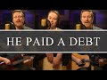 He paid a debt  aaron  esther shell  hymn session 008 worship music praise chorus hymns