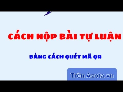 Video Cách nộp bài tự luận trên Azota bằng cách quét mã QR. - youtube