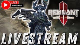🔴LIVE - Remnant 2 The Forgotten Kingdom | The Adventure Continues!