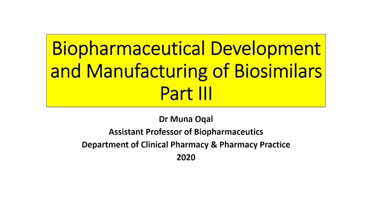 L12 Biopharmaceutical Development and Manufacturing of Biosimilars part III