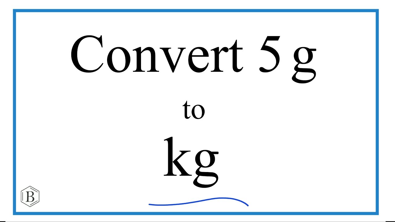 How to Convert 5 Grams to Kilograms (5g to kg) - youtube