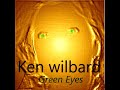 Ken Wilbard - Green Eyes (video)