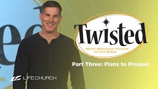 Twisted: Part 3 - Plans to Prosper with Craig Groeschel - Life.Church