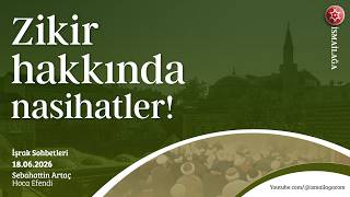 İşrak Sohbetleri; Zikir Hakkında Nasihatler - Sebahattin Artaç Hoca Efendi