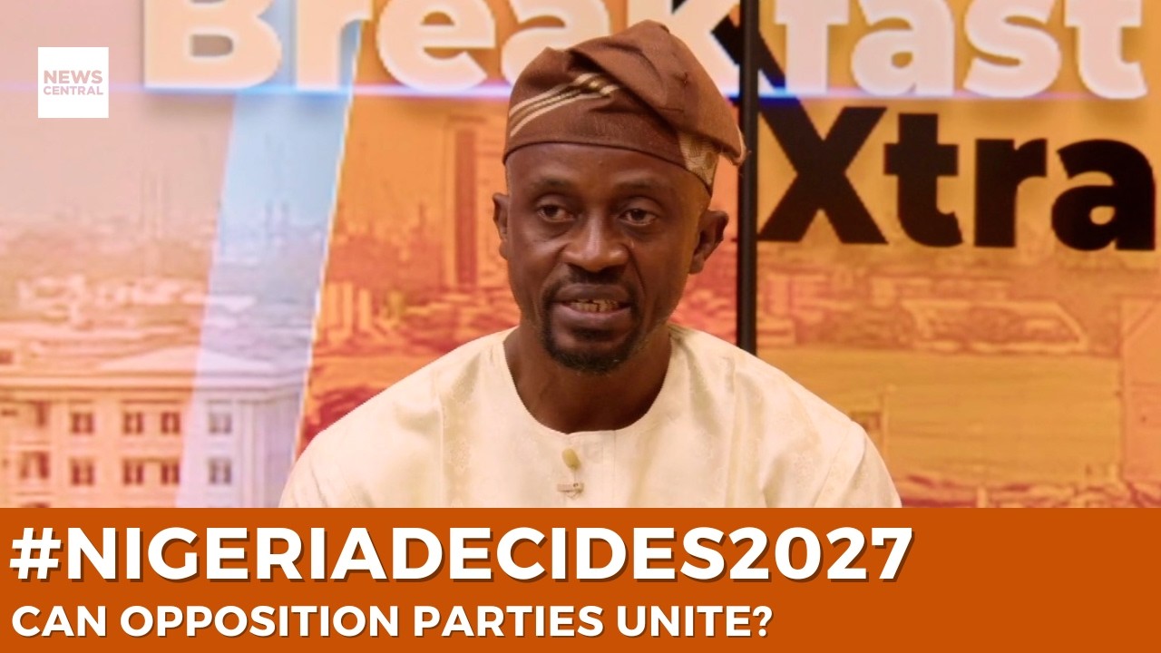 #NigeriaDecides2027: Can Opposition Parties Build a Winning Alliance?
