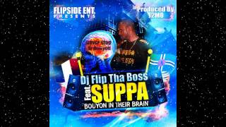 Dj Flip Tha Boss ft. Suppa - Bouyon In Their Brain (Bouyon 2015) Prod. by Jdmo