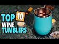 Best Wine Tumblers 2023 - Top 10 Wine Tumbler For The Perfect Sip