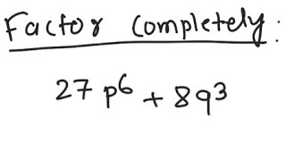 Factoring: Factor 27 p^6 + 8q^3