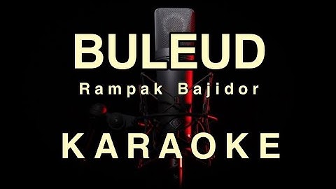 BULEUD - RAMPAK BAJIDOR - KARAOKE TANPA VOKAL AUDIO JERNIH