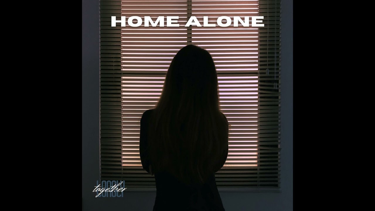 Watch Home Alone - Lonely Together on YouTube Watch Home Alone - Lonely Together on YouTube