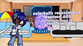 solarballs reaccionan a neptuno AUS /solarballs react to Neptune AUS //gacha club/() original