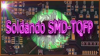 ✅ Soldando SMD-TQFP | J_RPM