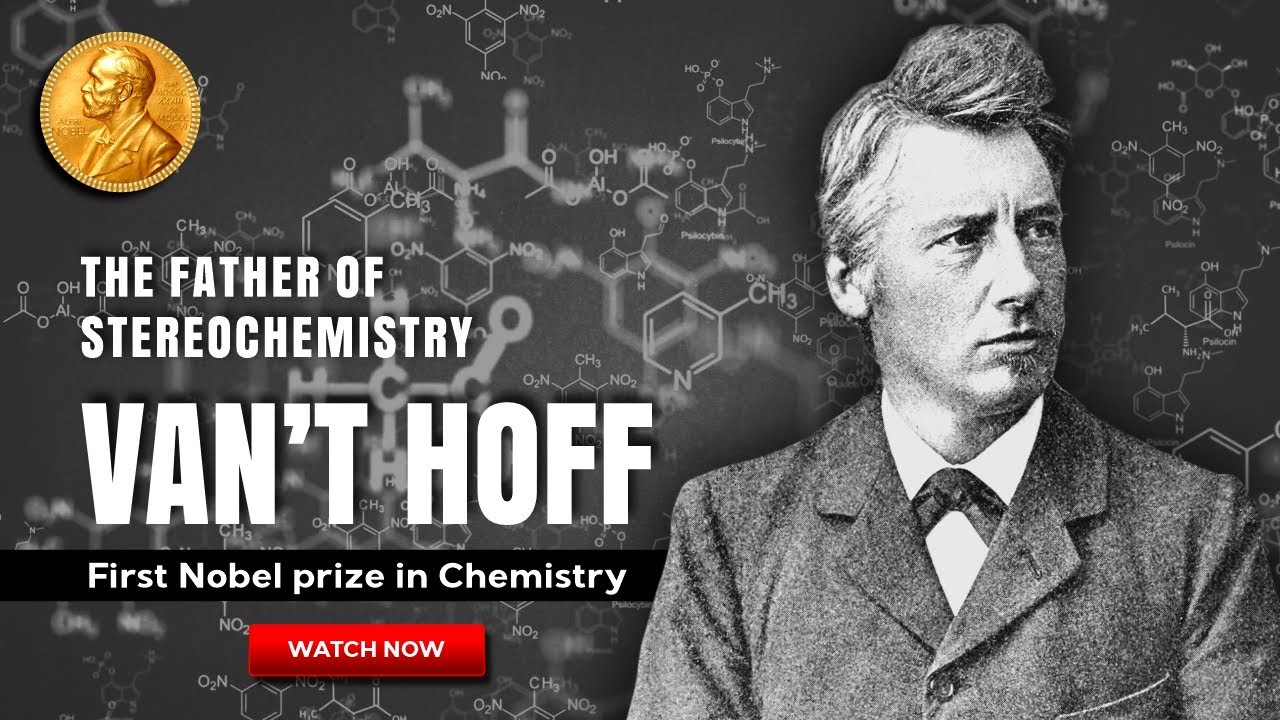 The Architect of Chemistry | Jacobus H. van 't Hoff Jr. | Chemistry Nobel Prize 1901