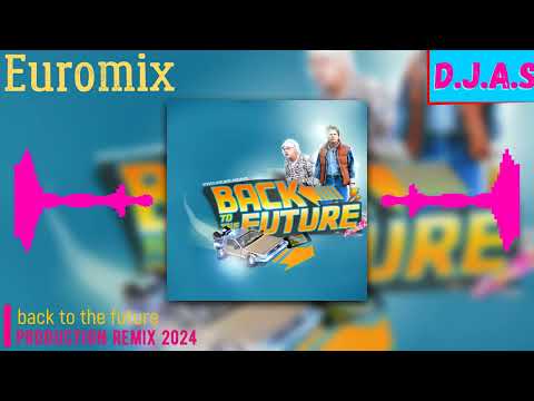 【D】.【J】.【A】.【S】-  Euromix  back  to  the  future 2024