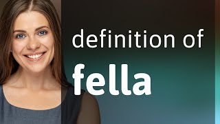 Fella • what is FELLA meaning