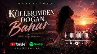 Doğuş Sound – Küllerimden Doğan Bahar (Official Audio) | Duygusal Slow Pop 2026