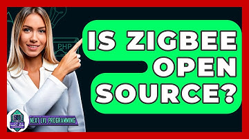 Is Zigbee Open Source? - Next LVL Programming